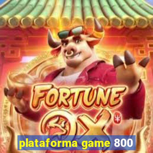 plataforma game 800